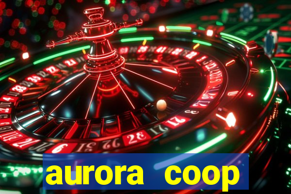 aurora coop trabalhe conosco